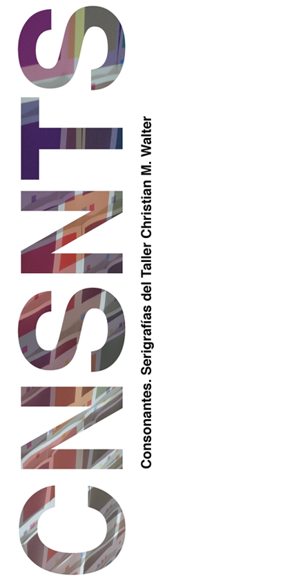 Consonantes. Serigrafías Christian Walter
